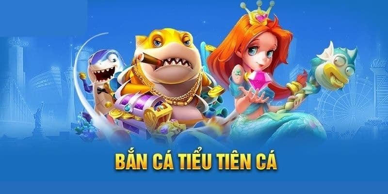 Khám phá game bắn cá tiểu tiên 