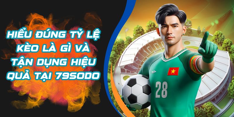 tỷ lệ kèo là gì